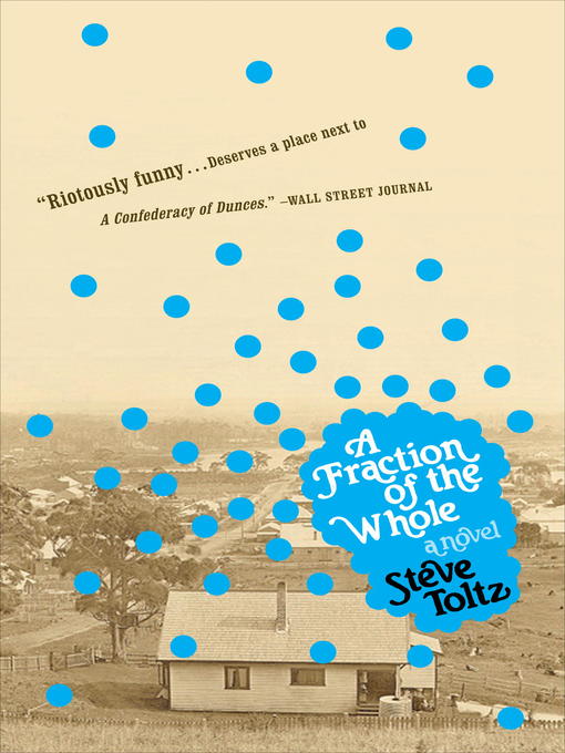 Title details for A Fraction of the Whole by Steve Toltz - Available